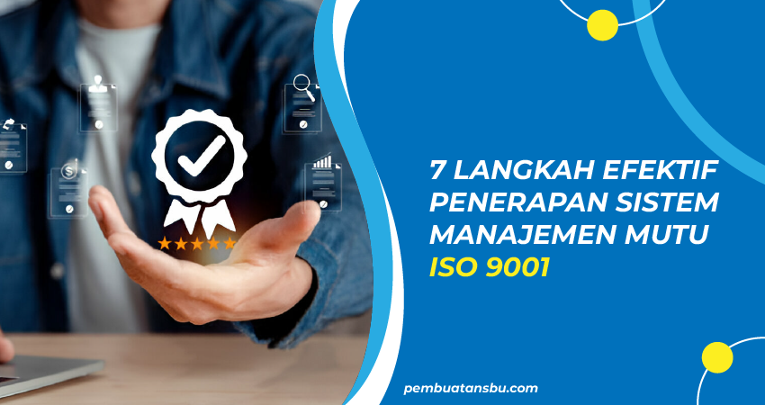 7 Langkah Efektif Penerapan Sistem Manajemen Mutu ISO 9001