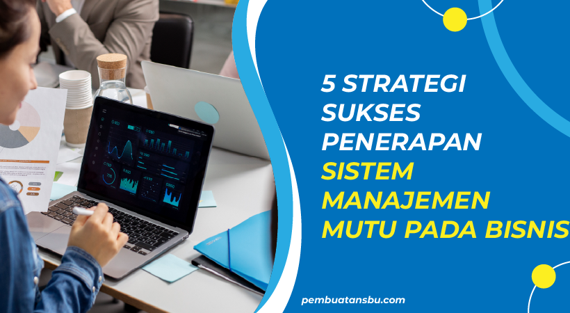 5 strategi sukses penerapan sistem manajemen mutu pada bisnis