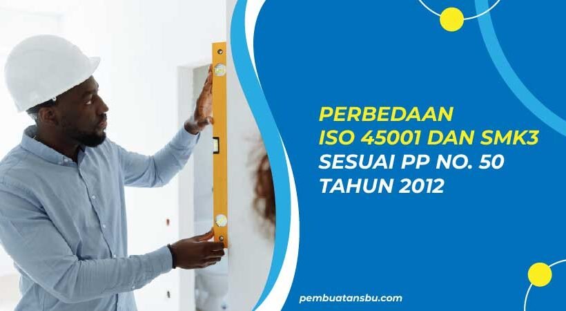 Perbedaan ISO 45001 dan SMK3